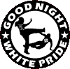 Good Night White Pride!